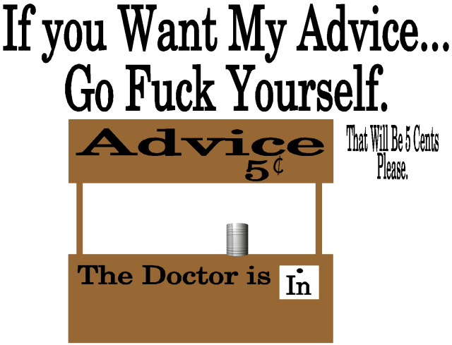 if-you-want-my-advice-go-f**k-yourself.jpg